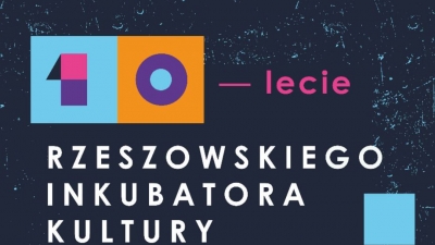 10-lecie Rzeszowskiego Inkubatora Kultury